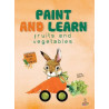 Paint and Learn: Fruits and Vegetables - Boya ve Öğren  Kolektif