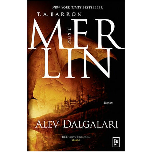 Merlin 3. Kitap : Alev Dalgaları - T. A. Barron
