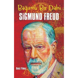 Bağımlı Bir Dahi: Sigmund Freud Deniz Yılmaz
