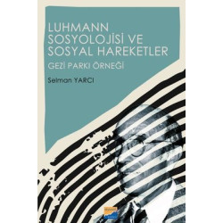 Luhmann Sosyolojisi ve Sosyal Hareketler - Gezi Parkı Örneği Selman Yarcı