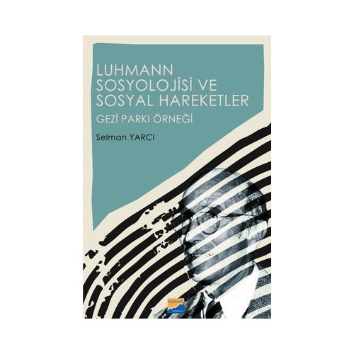 Luhmann Sosyolojisi ve Sosyal Hareketler - Gezi Parkı Örneği Selman Yarcı