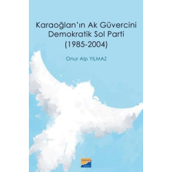 Karaoğlan'ın Ak Güvercini Demokratik Sol Parti 19852004 Onur Alp Yılmaz