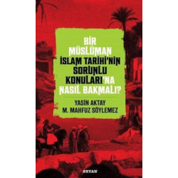 Bir Müslüman İslam Tarihinin Sorunlu Konuları'na Nasıl Bakmalı? M. Mahfuz Söylemez