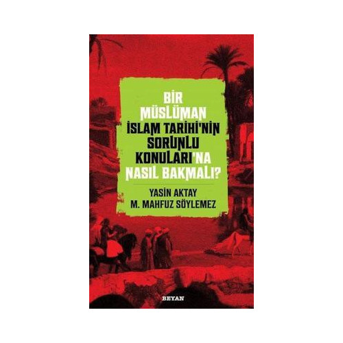 Bir Müslüman İslam Tarihinin Sorunlu Konuları'na Nasıl Bakmalı? M. Mahfuz Söylemez