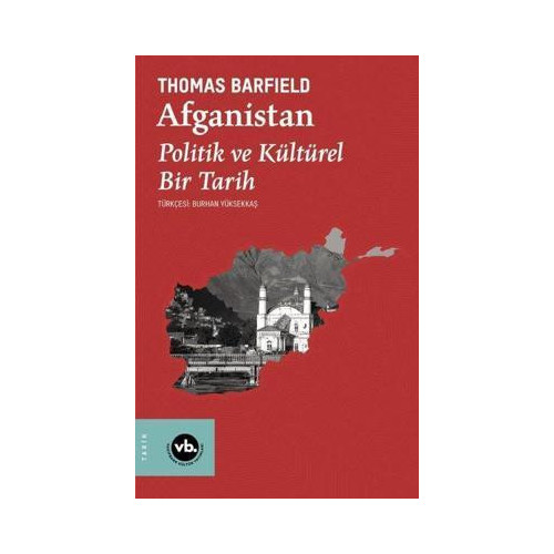 Afganistan: Politik ve Kültürel Bir Tarih Thomas Barfield