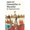 Osmanlılar ve Macarlar - Bir Diplomatik Tarih Sandor Papp
