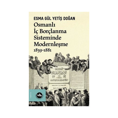Osmanlı İç Borçlanma Sisteminde Modernleşme 1839 - 188 Esma Gül Yetiş Doğan