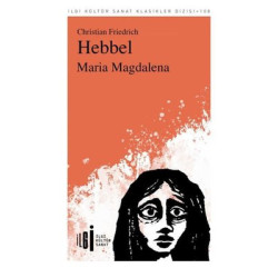 Maria Magdalena - İlgi Kültür Sanat Klasikleri 108 Christian Friedrich Hebbel
