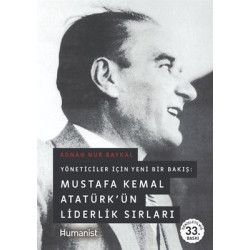 Yöneticiler İçin Yeni Bir Bakış: Mustafa Kemal Atatürk'ün Liderlik Sırları Adnan Nur Baykal
