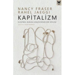 Kapitalizm: Eleştirel Kuram Çerçevesinde Bir Söyleşi Nancy Fraser
