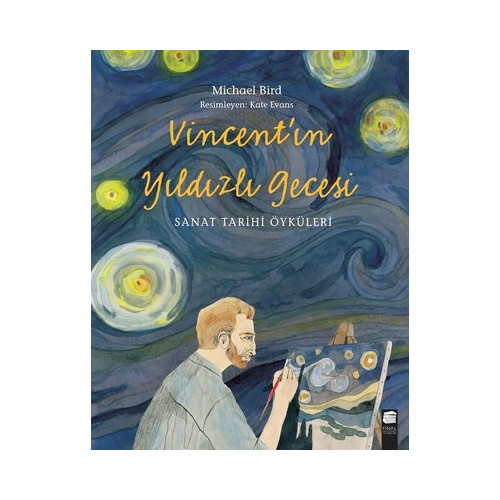 Vincent'ın Yıldızlı Gecesi - Sanat Tarihi Öyküleri Michael Bird