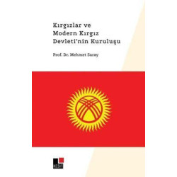 Kırgızlar ve Modern Kırgız Devleti'nin Kuruluşu Mehmet Saray