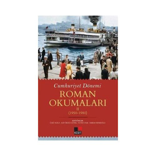 Cumhuriyet Dönemi Roman Okumaları 2: 1950 - 1980  Kolektif