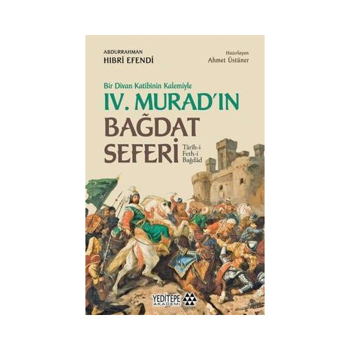 4.Murad'ın Bağdat Seferi - Bir Divan Katibinin Kalemiyle Abdurrahman Hıbri Efendi