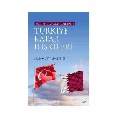 Bölgesel Güç Dengelerinde Türkiye Katar İlişkileri Mahmut Alrantisi