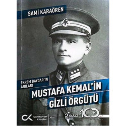 Mustafa Kemal'in Gizli Örgütü - Ekrem Baydar'ın Anıları Sami Karaören