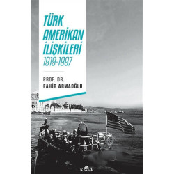 Türk - Amerikan İlişkileri - Fahir Armaoğlu