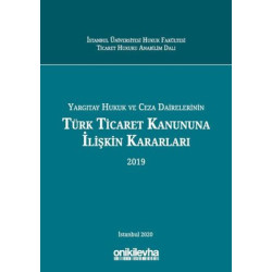 Yargıtay Hukuk ve Ceza Dairelerinin Türk Ticaret Kanununa İlişkin Kararları 2019  Kolektif