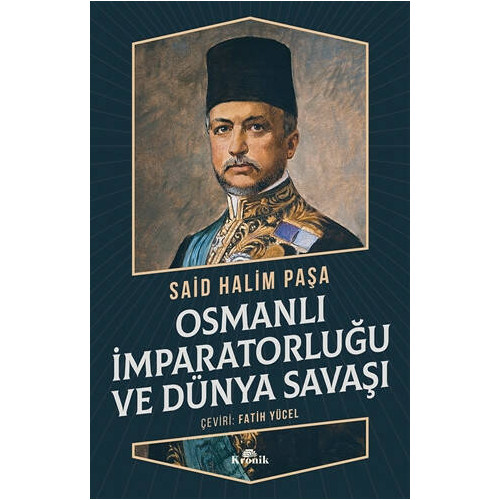 Osmanlı İmparatorluğu ve Dünya Savaşı - Said Halim Paşa
