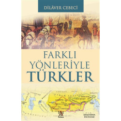 Farklı Yönleriyle Türkler - Dilaver Cebeci