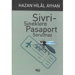 Sivrisineklere Pasaport Sorulmaz Hazan Hilal Ayhan