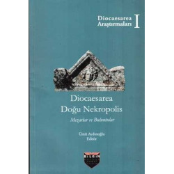 Diocaesarea Doğu Nekropolis - Mezarlar ve Buluntular Ümit Aydınoğlu