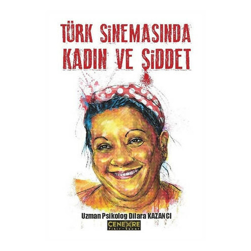 Türk Sinemasında Kadın ve Şiddet - Dilara Kazancı