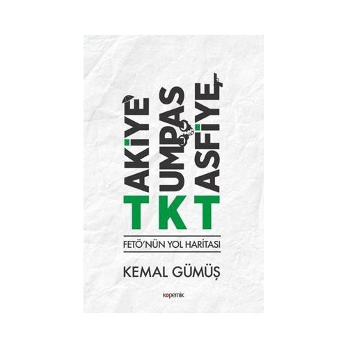 Takiye - Kumpas - Tasfiye: FETÖ'nün Yol Haritası Kemal Gümüş
