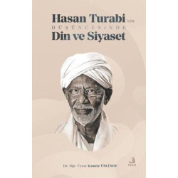 Hasan Turabi'nin Düşüncesinde Din ve Siyaset Kamile Ünlüsoy