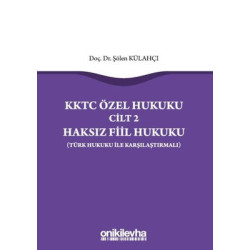 KKTC Özel Hukuku Cilt 2 - Haksız Fiil Hukuku - Türk Hukuku ile Karşılaştırmalı Şölen Külahçı
