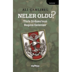 Neler Oldu? Türk Ordusu'nun Başına Gelenler Ali Çamlıbel