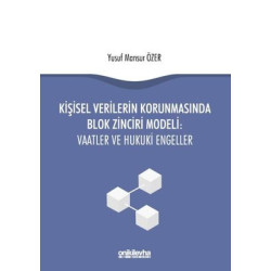 Kişisel Verilerin Korunmasından Blok Zinciri Modeli-Vaatler ve Hukuki Engeller Yusuf Mansur Özer