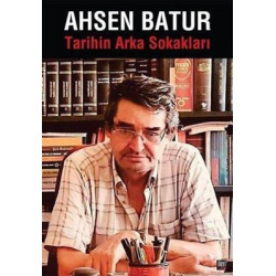 Tarihin Arka Sokakları Ahsen Batur