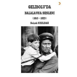 Geliboluda Balalayka Sesleri 1910-1923 Selçuk Kızıldağ