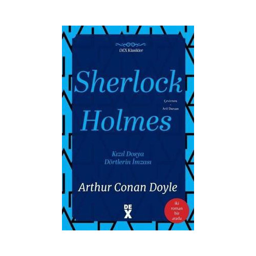 Sherlock Holmes: Kızıl Dosya ve Dörtlerin İmzası - İki Roman Bir Arada Sir Arthur Conan Doyle