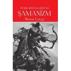 Türk Mitolojisi ve Şamanizm Murat Çavga