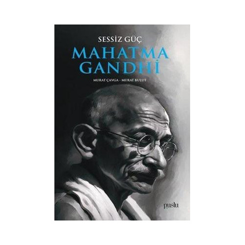 Mahatma Gandhi - Sessiz Güç Murat Bulut