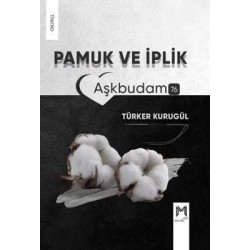 Pamuk ve İplik - Aşkbudam 76 Türker Kurugül