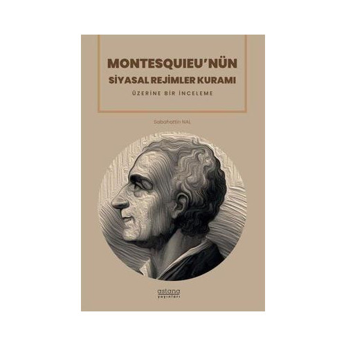 Montesquıeu'nün Siyasal Rejimler Kuramı Üzerine Bir İnceleme Sabahattin Nal