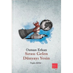 Sırası Gelen Dünyayı Yesin - Toplu Şiirler Osman Erkan