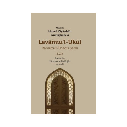Levamiu'l-Ukul: Ramuzu'l-Ehadis Şerhi 5.Cilt Ahmed Ziyaeddin Gümüşhanevi