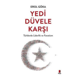 Yedi Düvele Karşı - Türklerde Liderlik ve Fanatizm Erol Göka