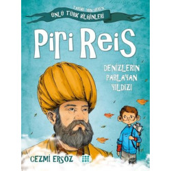 Piri Reis: Denizlerin Parlayan Yıldızı - Tarihe Yön Veren Ünlü Türk Bilginleri Cezmi Ersöz
