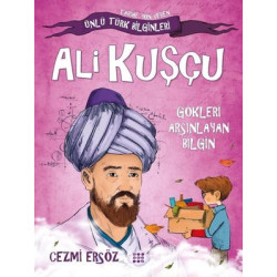 Ali Kuşçu: Gökleri Arşınlayan Bilgin - Tarihe Yön Veren Ünlü Türk Bilginleri Cezmi Ersöz