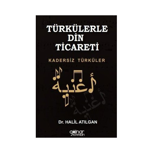 Türkülerle Din Ticareti - Kadersiz Türküler Halil Atılgan
