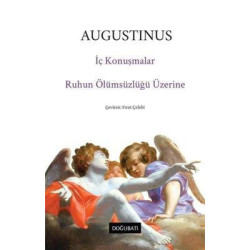 İç Konuşmalar - Ruhun Ölümsüzlüğü Üzerine Augustinus