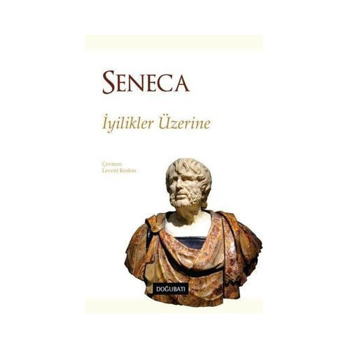 İyilikler Üzerine Lucius Annaeus Seneca