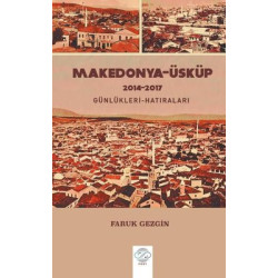Makedonya - Üsküp 2014-2017 Günlükleri-Hatıraları - Gezi Yazıları Faruk Gezgin