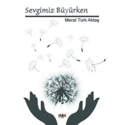 Sevgimiz Büyürken Meral Türk Aktaş