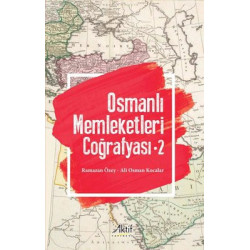 Osmanlı Memleketleri Coğrafyası - Cilt 2 Ali Osman Kocalar